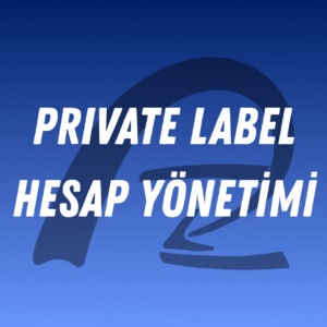 Private Label Hesap Yönetimi