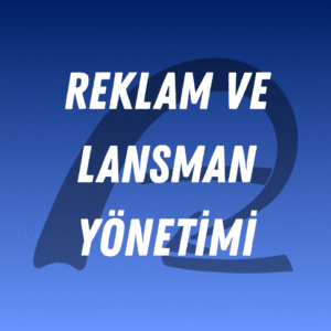 Reklam ve Lansman Yönetimi