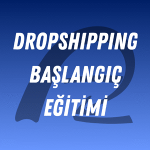 Dropshipping Başlangıç Eğitimi