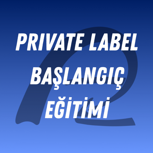 Private Label Başlangıç Eğitimi