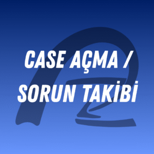 Case Açma ve Takip