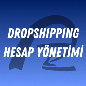 Dropshipping Hesap Yönetimi